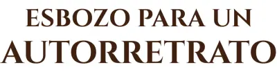 ESBOZO PARA UN AUTORRETRATO | Libro de Carlos Perdomo